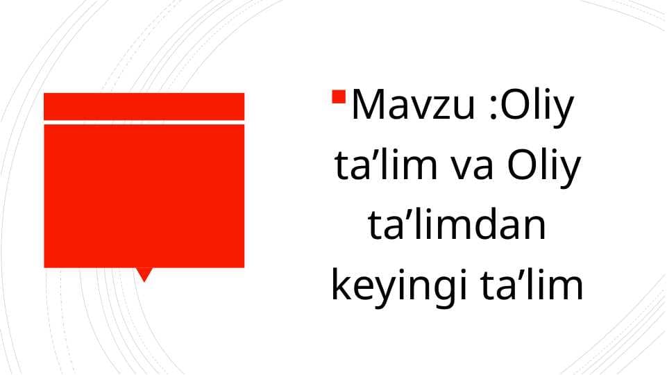 Oliy ta’lim va Oliy ta’limdan keyingi ta’lim