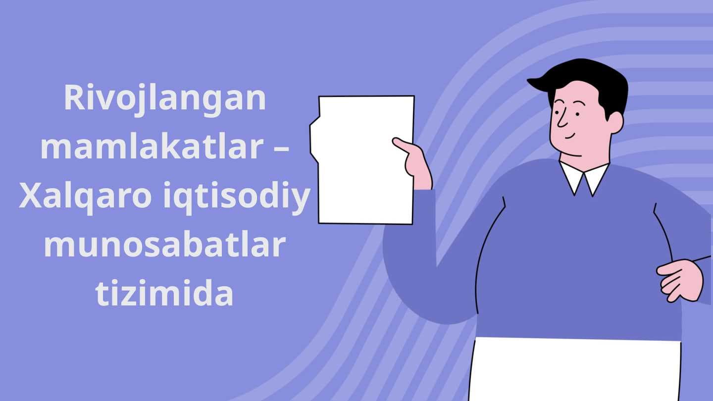 Rivojlangan mamlakatlar – Xalqaro iqtisodiy munosabatlar tizimida