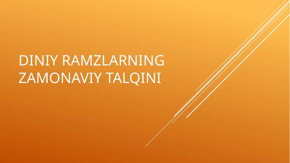 Diniy ramzlarning zamonaviy talqini mavzusida slayd taqdimot