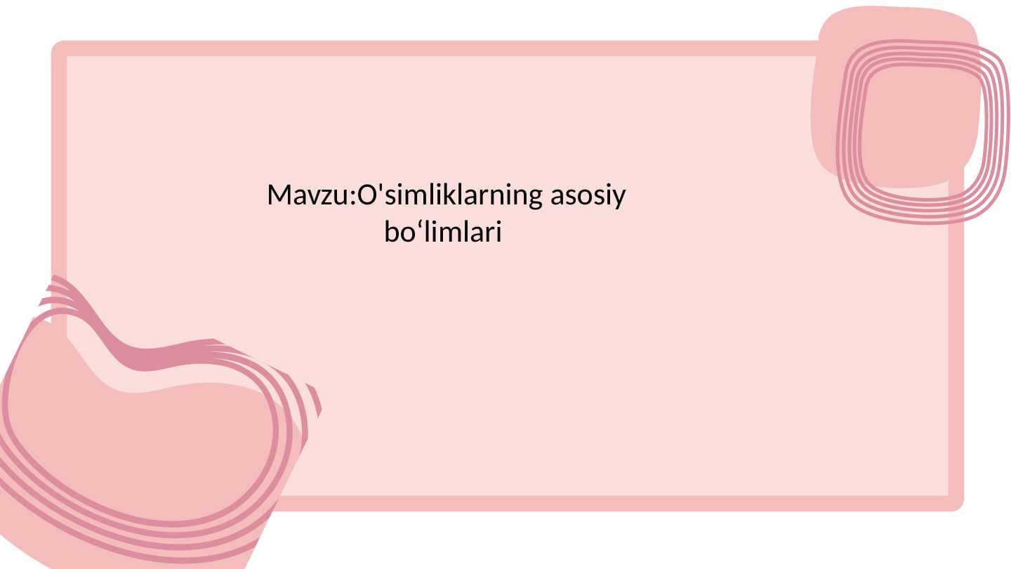 O'simliklarning asosiy boʻlimlari .