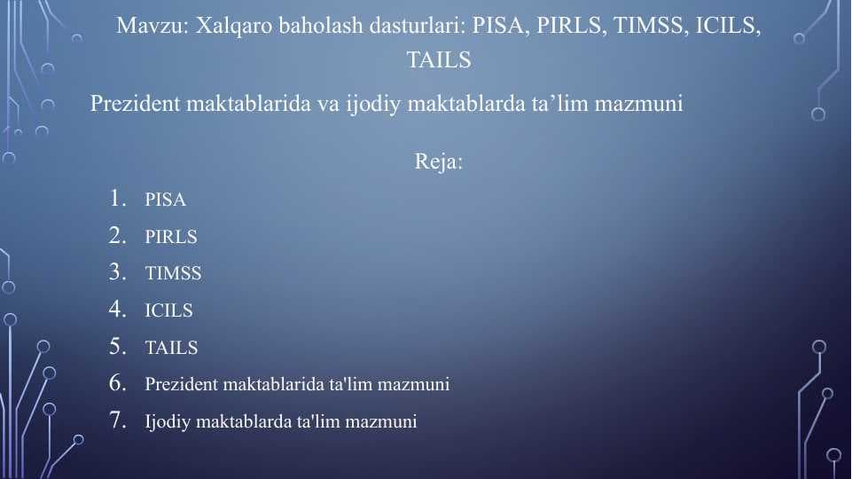 Xalqaro baholash dasturlari: PISA, PIRLS, TIMSS, ICILS, TAILS Prezident maktablarida va ijodiy maktablarda ta’lim mazmuni