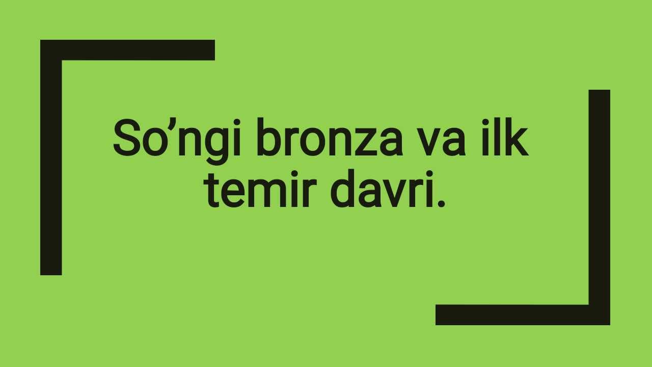 So’ngi bronza va ilk temir davri.