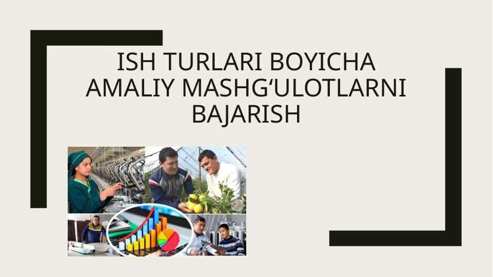 Ish turlari boyicha amaliy mashgʻulotlarni bajarish