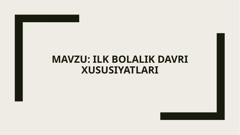 Ilk bolalik davri xususiyatlari