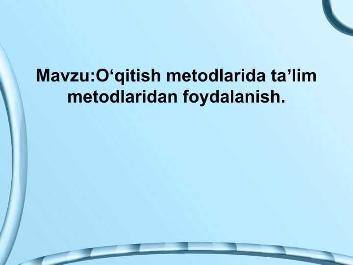 Oʻqitish metodlarida ta’lim metodlaridan foydalanish