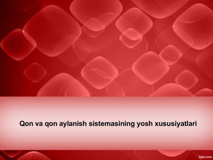 Qon va qon aylanish sistemasining yosh xususiyatlari
