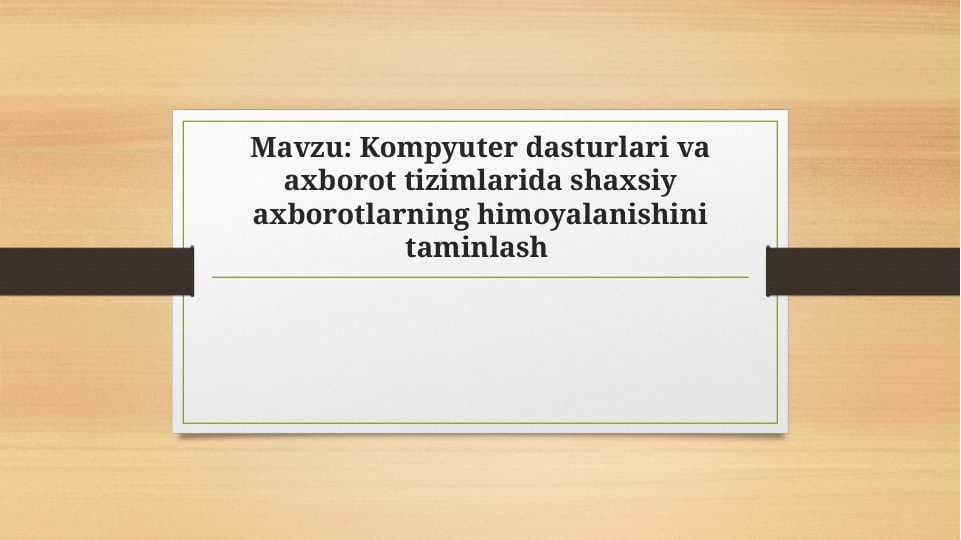 Kompyuter dasturlari va axborot tizimlarida shaxsiy axborotlarning himoyalanishini taminlash