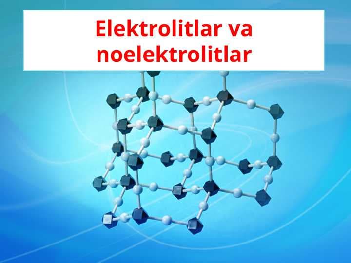 Elektrolitlar va noelektrolitlar