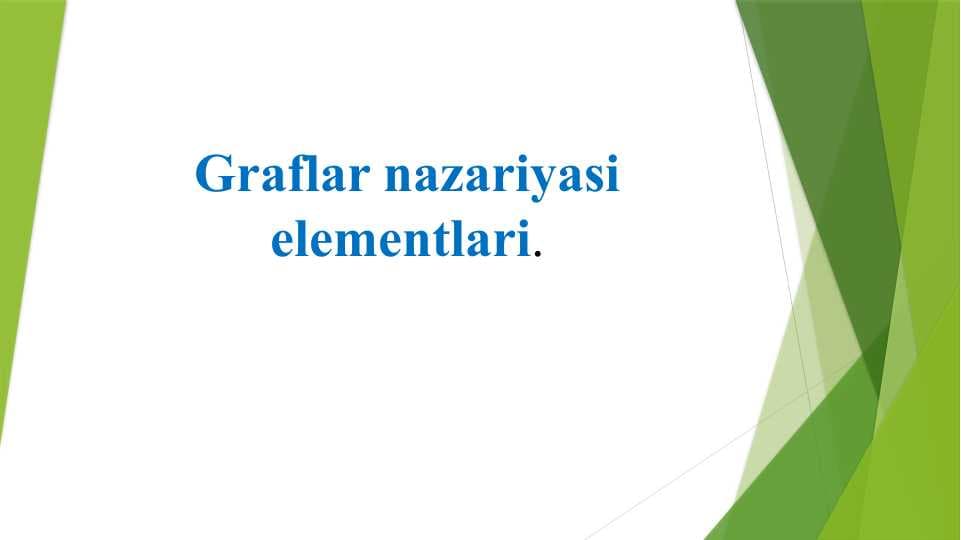 Graflar nazariyasi elementlari