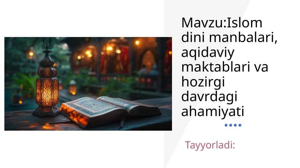 Mavzu:Islom dini manbalari, aqidaviy maktablari va hozirgi davrdagi ahamiyati