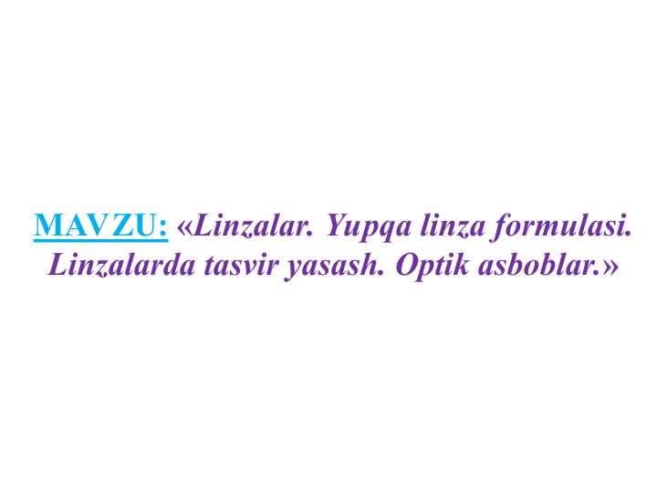 «Linzalar. Yupqa linza formulasi. Linzalarda tasvir yasash. Optik asboblar.»