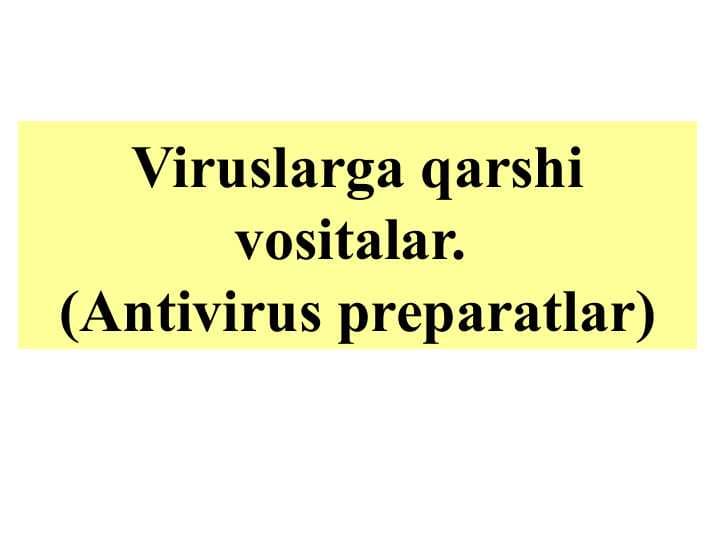 Viruslarga qarshi vositalar.