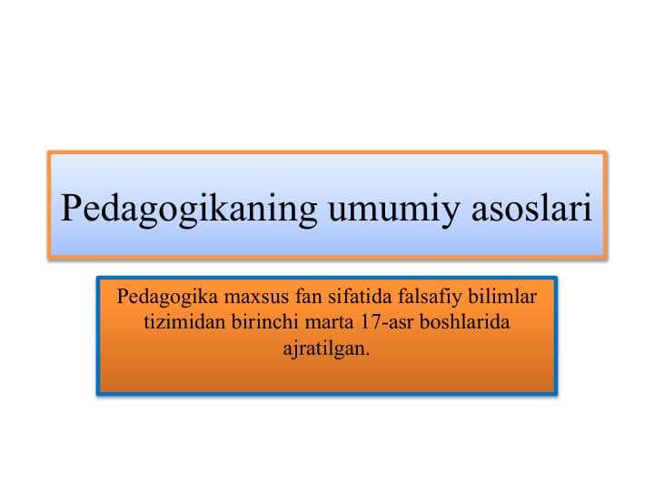 Pedagogikaning umumiy asoslari