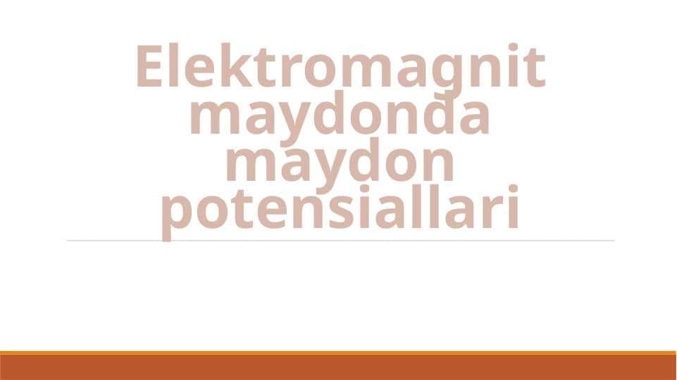 Elektromagnit maydonda maydon potensiali.Slayd