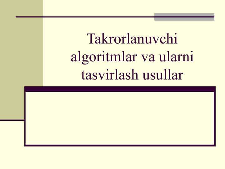Takrorlanuvchi algoritmlar va ularni tasvirlash usullar