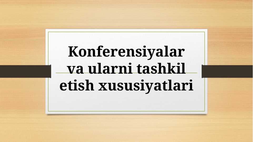 Konferensiyalar va ularni tashkil etish xususiyatlari
