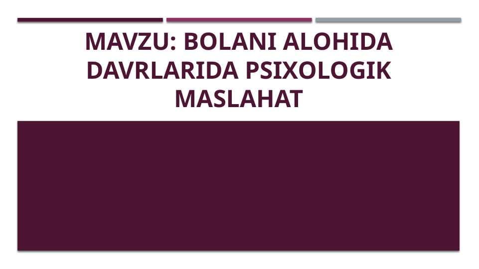 Bolani alohida davrlarida psixologik maslahat 40 bet