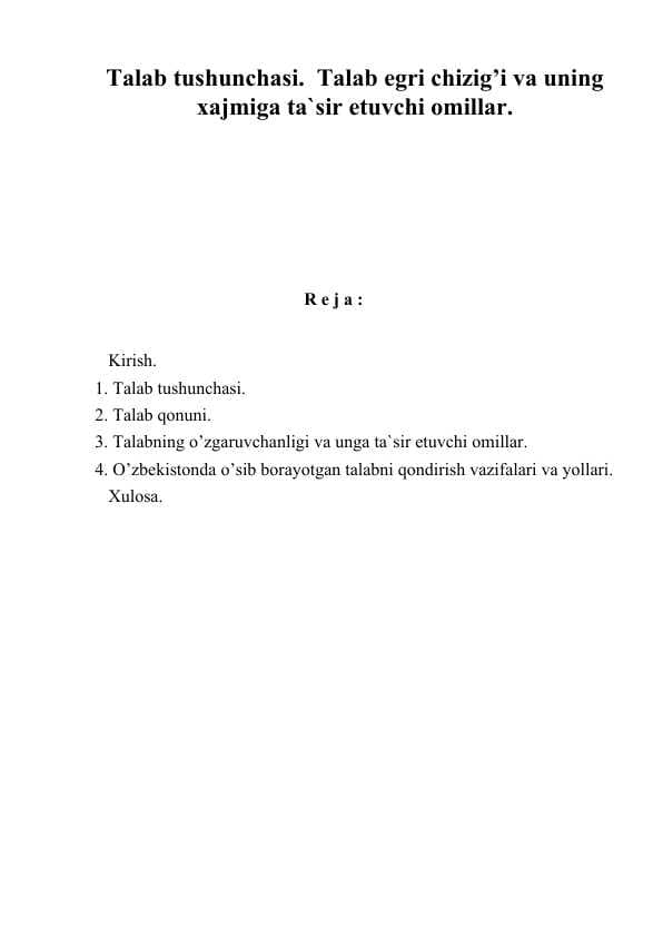 Talab tushunchasi.  Talab egri chizig’i va uning  xajmiga ta`sir etuvchi оmillar.