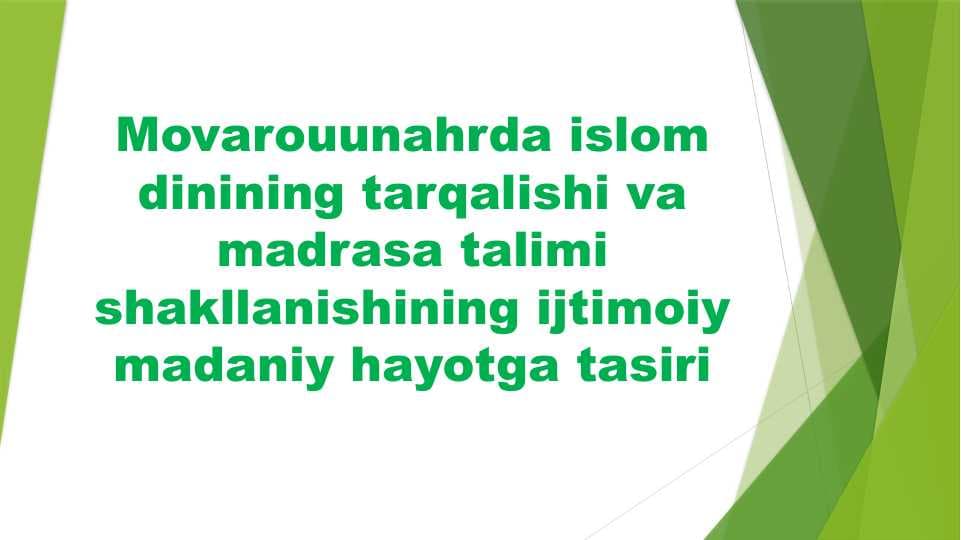 Movarouunahrda islom dinining tarqalishi va madrasa talimi shakllanishining ijtimoiy madaniy hayotga tasiri