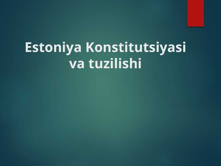 Estoniya Konstitutsiyasi va tuzilishi