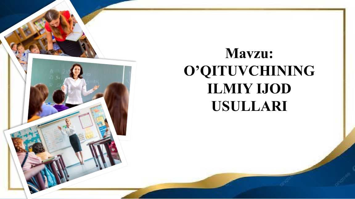 O’QITUVCHINING ILMIY IJOD USULLARI