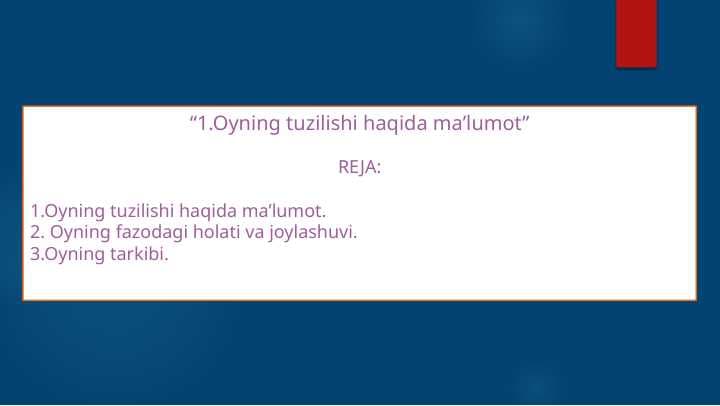 Oyning tuzilishi haqida ma’lumot