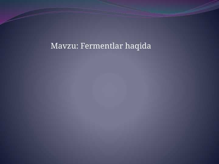 Fermentlar haqida