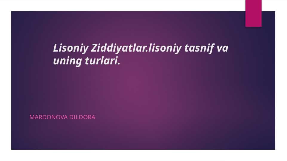 4.O‘zbek tilida lisoniy munosabatlar va uning turlari