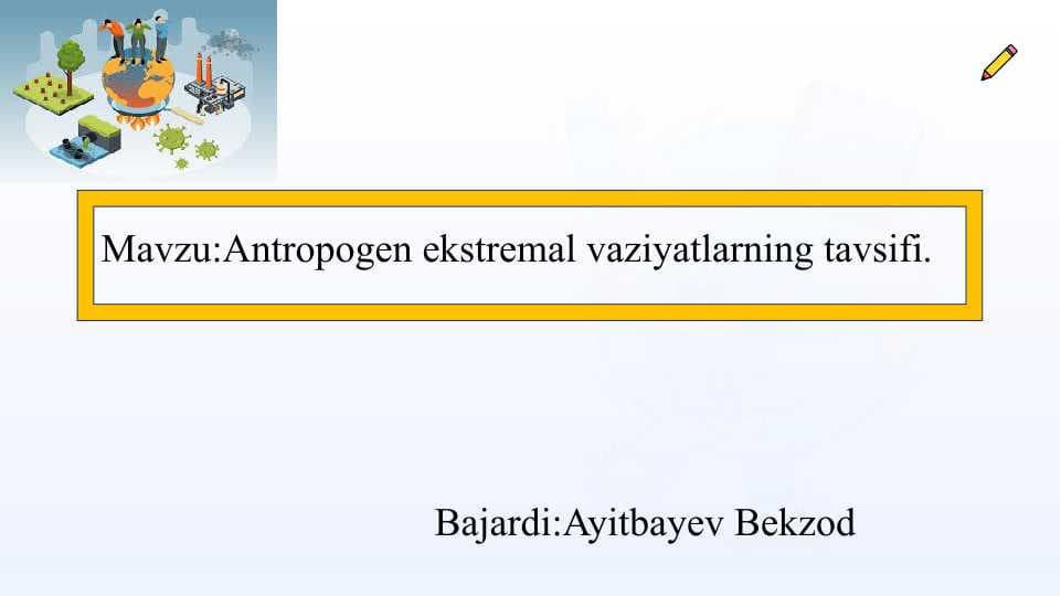 Antropogen ekstremal vaziyatlarning tavsifi   slayd