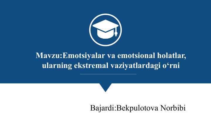 Emotsiyalar va emotsional holatlar, ularning ekstremal vaziyatlardagi o‘rni slayd