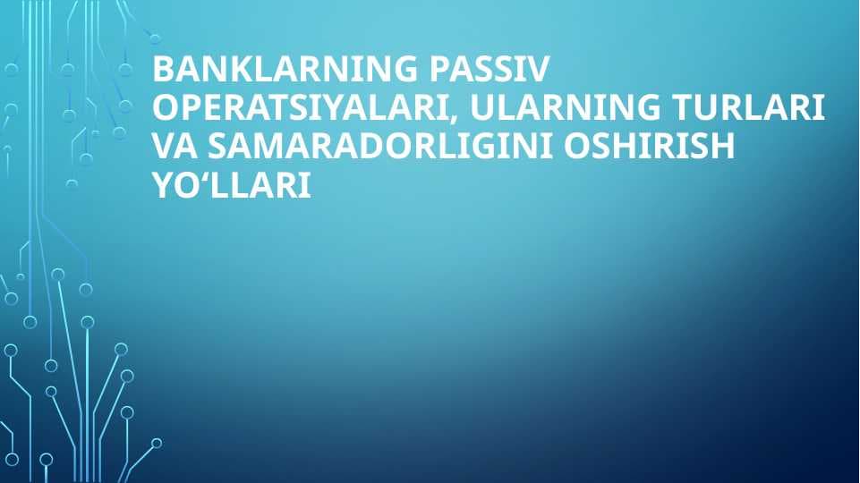 Banklarning passiv operatsiyalari, Ularning turlari va samaradorligini oshirish yo‘llari