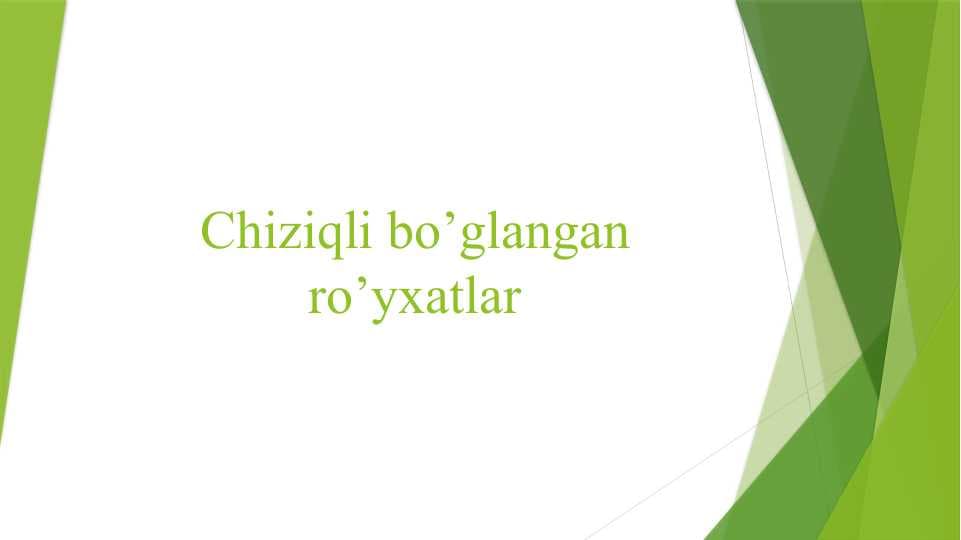 Chiziqli bo’glangan ro’yxatlar.