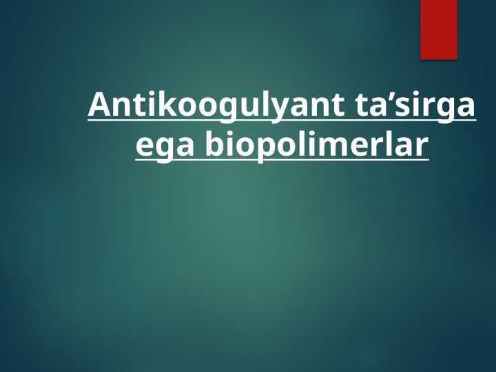 Antikoogulyant ta’sirga ega biopolimerlar
