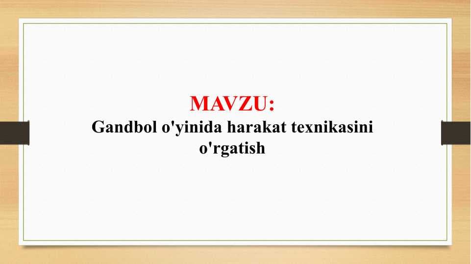 Gandbol o'yinida harakat texnikasini o'rgatish (TAQDIMOT)