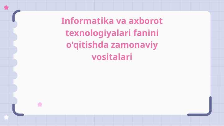 Informatika va axborot texnologiyalari fanini o'qitishda zamonaviy vositalari