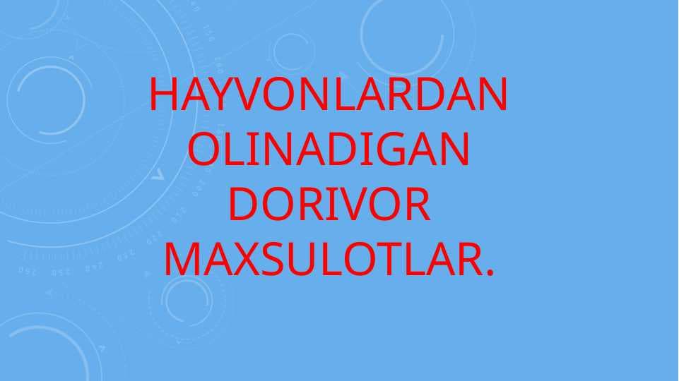 Hayvonlardan olinadigan dorivor maxsulotlar