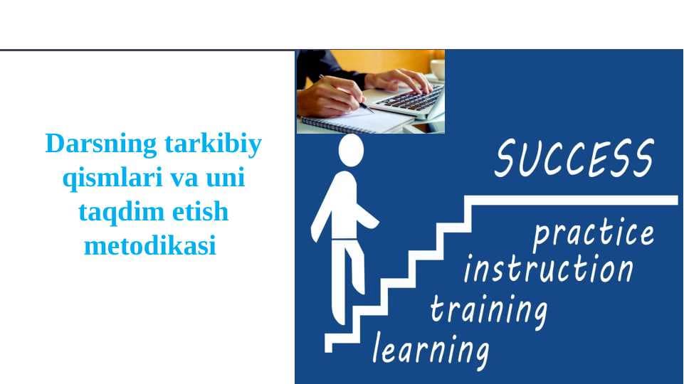 Darsning tarkibiy qismlari va uni taqdim etish metodikasi