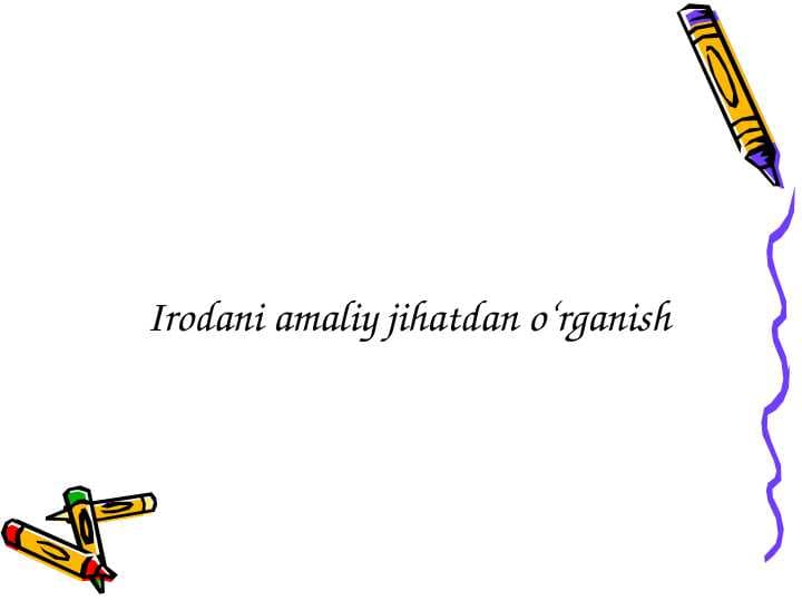 Irodani amaliy jihatdan o‘rganish