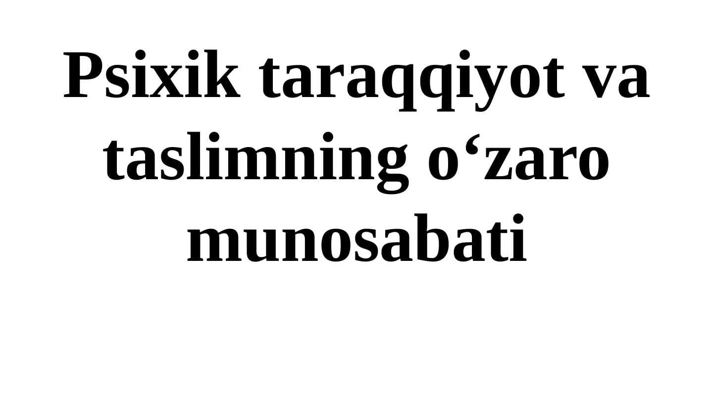 Psixik taraqqiyot va taslimning oʻzaro munosabati