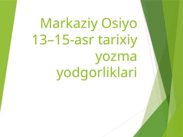 Markaziy Osiyo 13–15-asr tarixiy yozma yodgorliklari