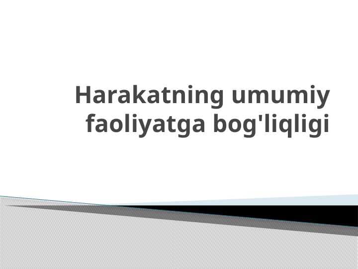 Harakatning umumiy faoliyatga bog'liqligi