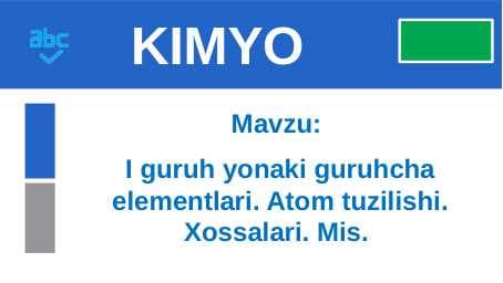 I guruh yonaki guruhcha elementlari. Atom tuzilishi. Xossalari. Mis.
