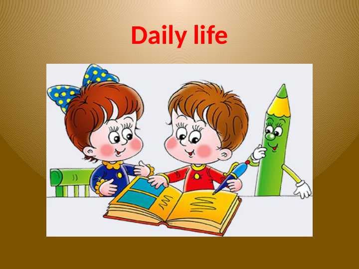 Daily life