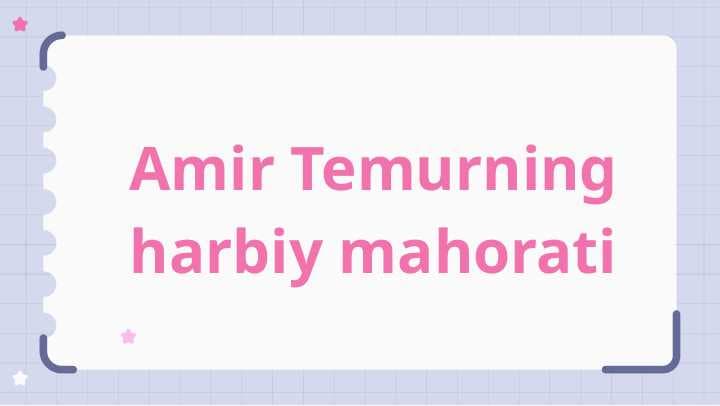 Amir Temurning harbiy mahorati