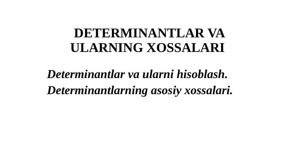 DETERMINANTLAR VA ULARNING XOSSALARI