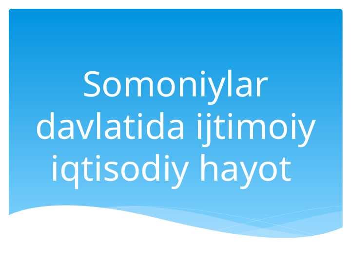 Somoniylar davlatida ijtimoiy iqtisodiy hayot