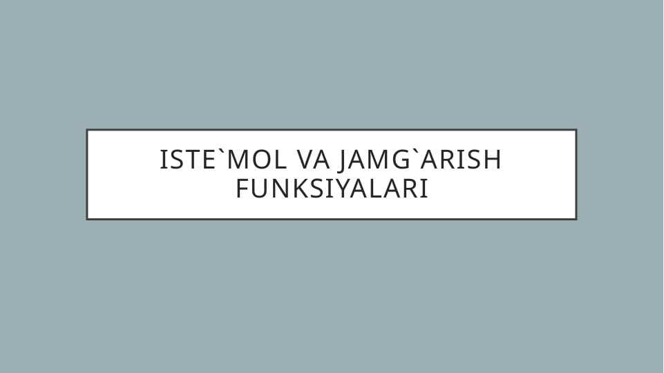 Iste`mol va jamg`arish funksiyalari