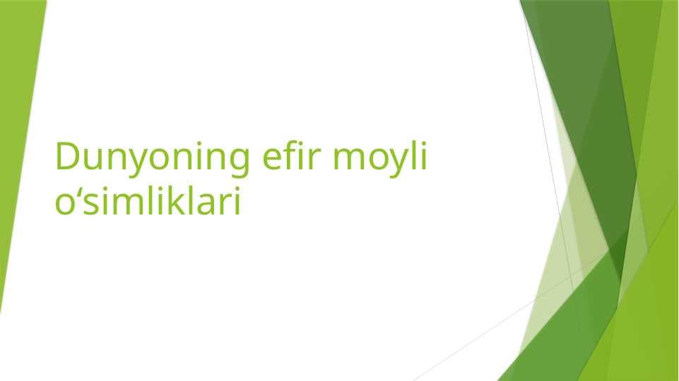 Dunyoning efir moyli o‘simliklari