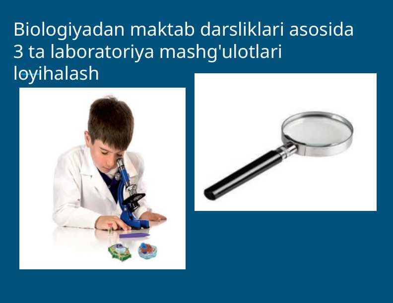 Biologiyadan maktab darsliklari asosida 3 ta laboratoriya mashg'ulotlari loyihalash