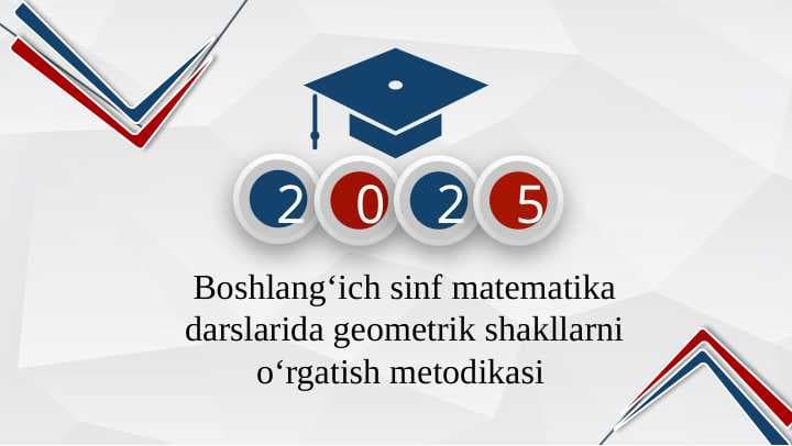Boshlangʻich sinf matematika darslarida geometrik shakllarni oʻrgatish metodikasi